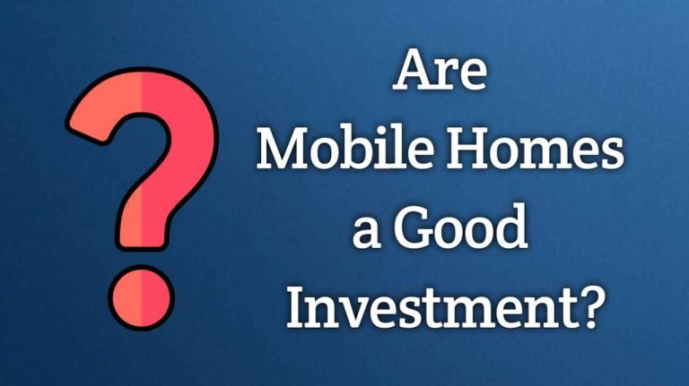 Are Mobile Homes a Good Investment? Examining Pros and Cons